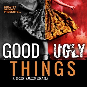 Good Ugly Things podcast